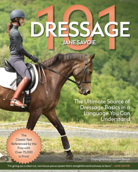 Paperback Dressage 101: The Ultimate Source of Dressage Basics in a Language You Can Understand Book