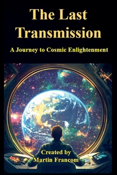The Last Transmission: An Android's Journey to Cosmic Enlightenment