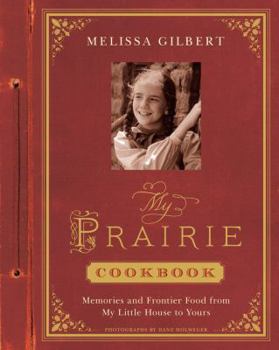 Hardcover My Prairie Cookbook: Memories and Frontier Food from My Little House to Yours Book