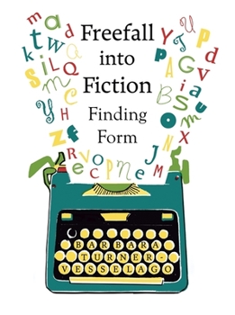 Paperback Freefall Into Fiction: Finding Form Book