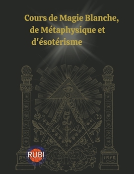 Paperback Cours de Magie Blanche, de Métaphysique et d'ésotérisme [French] Book