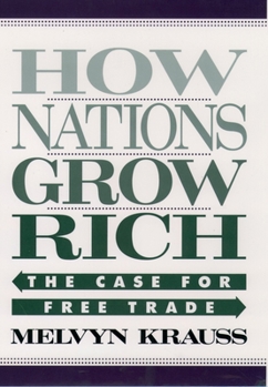 Hardcover How Nations Grow Rich: The Case for Free Trade Book