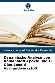 Paperback Dynamische Analyse von Kohlenstoff-Epoxid und E-Glas-Epoxid-Verbundwerkstoff [German] Book