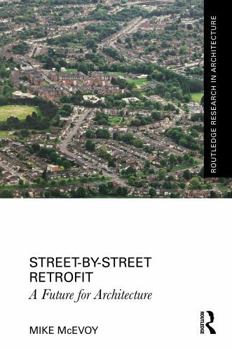 Hardcover Street-By-Street Retrofit: A Future for Architecture Book