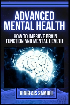 Paperback Advanced Mental Health: How to improve brain function and mental health Book