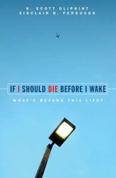 Paperback If I Should Die Before I Wake: What's Beyond This Life? Book