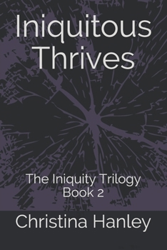 Paperback Iniquitous Thrives: The Iniquity Trilogy Book 2 Book