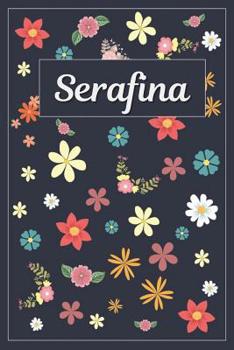 Paperback Serafina: Lined Writing Notebook with Personalized Name 120 Pages 6x9 Flowers Book