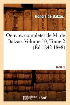 Paperback Oeuvres Complètes de M. de Balzac. Volume 10, Tome 2 (Éd.1842-1848) [French] Book