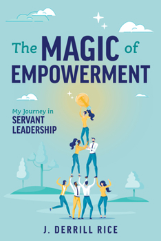 Paperback The Magic of Empowerment: My Journey in Servant Leadership Book