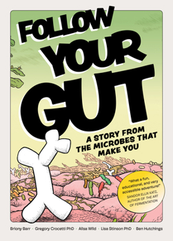 Paperback Follow Your Gut: A Story from the Microbes That Make You Book