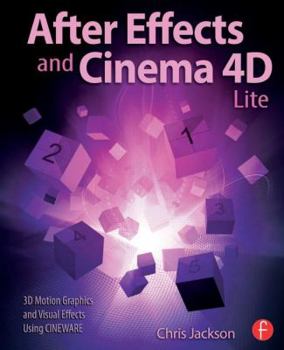 Paperback After Effects and Cinema 4D Lite: 3D Motion Graphics and Visual Effects Using Cineware Book