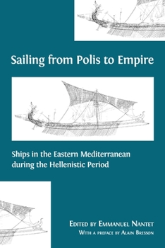 Paperback Sailing from Polis to Empire: Ships in the Eastern Mediterranean during the Hellenistic Period Book