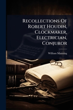 Paperback Recollections Of Robert Houdin, Clockmaker, Electrician, Conjuror Book