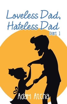 Paperback Loveless Dad, Hateless Dad: Part 1 Book