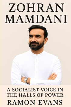 Paperback Zohran Mamdani: A Socialist Voice in the Halls of Power Book