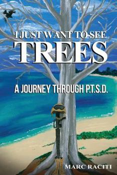 Paperback I Just Want To See Trees: A Journey Through P.T.S.D. Book