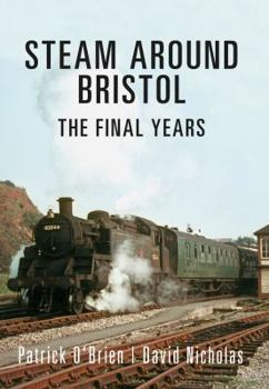 Paperback Steam Around Bristol: The Final Years Book