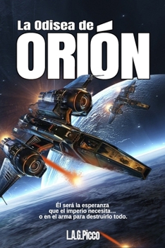 Paperback La Odisea de Orión: Para salvar al imperio, es necesario encontrar una leyenda... o construirla. [Spanish] Book