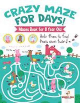 Paperback Crazy Maze for Days! Mazes Book for 8 Year Old Book