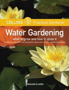 Paperback Collins Practical Gardener: Water Gardening: What to Grow and How to Grow It Book