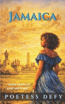 Jamaica: Poetic Stories of Land and People (The Jamaican Soul)