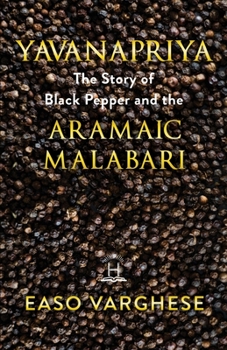 Paperback Yavanapriya: The Story Of Black Pepper And Aramaic Malabari. Book