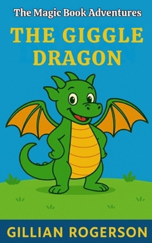 Paperback The Giggle Dragon: The Magic Book Adventures Book
