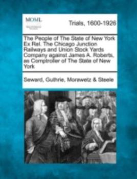 The People of The State of New York Ex Rel. The Chicago Junction Railways and Union Stock Yards Company against James A. Roberts, as Comptroller of The State of New York