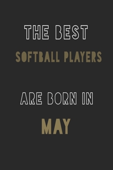 Paperback The Best softball players are Born in May journal: 6*9 Lined Diary Notebook, Journal or Planner and Gift with 120 pages Book
