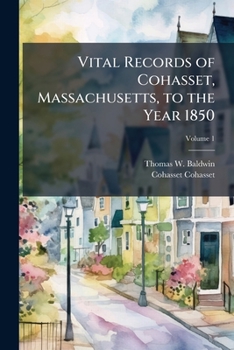 Vital Records of Cohasset, Massachusetts, to the Year 1850; Volume 1