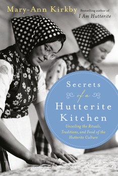 Paperback Secrets of a Hutterite Kitchen: Unveiling the Rituals Traditions and Food of the Hutterite Cultu Book