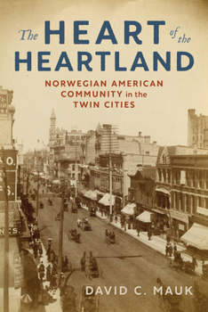Paperback The Heart of the Heartland: Norwegian American Community in the Twin Cities Book