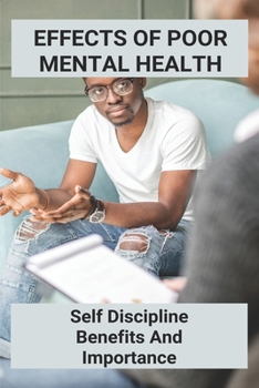 Paperback Effects Of Poor Mental Health: Self Discipline Benefits And Importance Book