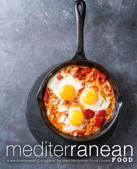 Paperback Mediterranean Food: A Mediterranean Cookbook for Mediterranean Food Lovers Book
