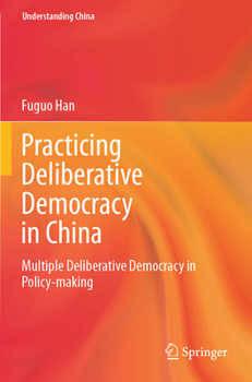 Paperback Practicing Deliberative Democracy in China: Multiple Deliberative Democracy in Policy-Making Book