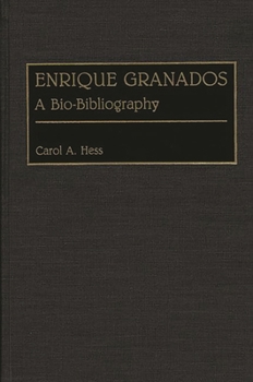 Hardcover Enrique Granados: A Bio-Bibliography Book