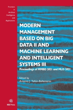 Paperback Modern Management based on Big Data II and Machine Learning and Intelligent Systems III: Proceedings of MMBD 2021 and MLIS 2021 (Frontiers in Artificial Intelligence and Applications, 341) Book