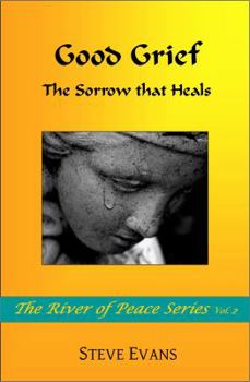 Paperback Good Grief: The Sorrow that Heals (The River of Peace Series) Book