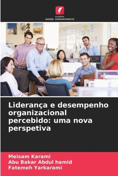Liderança e desempenho organizacional percebido: uma nova perspetiva (Portuguese Edition)