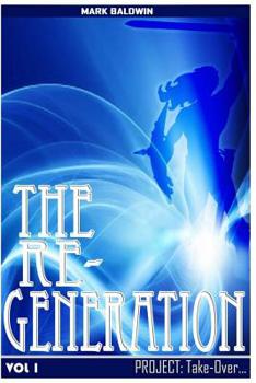 Paperback The Re-Generation Vol.1: Project: Take Over Vol.1 Book