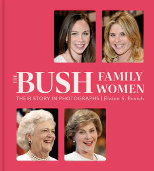 Hardcover The Bush Family Women: Their Story in Photographs Book