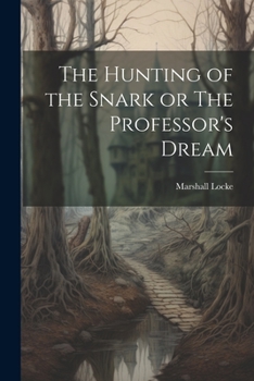 Paperback The Hunting of the Snark or The Professor's Dream Book