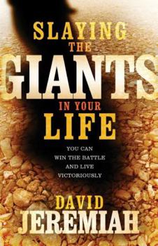 Paperback Slaying the Giants in Your Life: You Can Win the Battle and Live Victoriously Book