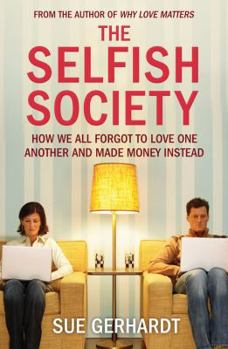 Paperback The Selfish Society: How We All Forgot to Love One Another and Made Money Instead Book