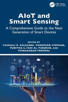AIoT and Smart Sensing : A Comprehensive Guide to the Next Generation of Smart Devices
