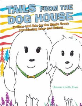 Hardcover Tails from the Dog House: Bruiser and Boo In: the Magic Trees Introducing Bear and Bunny Book