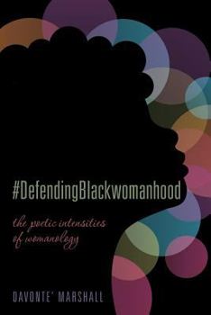 Paperback #DefendingBlackwomanhood: the poetic intensities of womanology Book