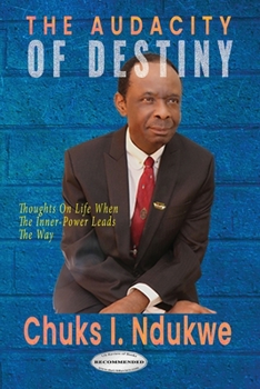 Paperback The Audacity of Destiny: Thoughts On Life When The Inner-Power Leads the Way Book