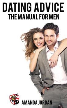 Dating Advice: The Manual for Men